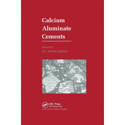 Calcium Aluminate Cements: Proceedings of a Symposium dedicated to H G Midgley, London, July 1990