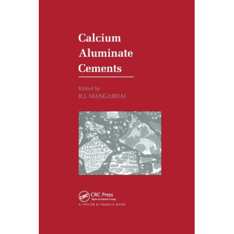 Calcium Aluminate Cements: Proceedings of a Symposium dedicated to H G Midgley, London, July 1990