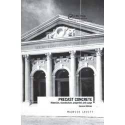 Precast Concrete: Materials, Manufacture, Properties and Usage, Second Edition