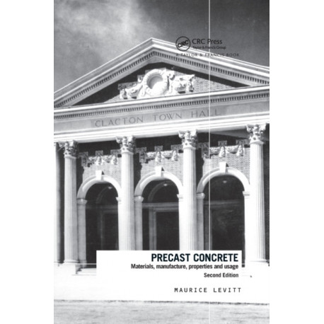 Precast Concrete: Materials, Manufacture, Properties and Usage, Second Edition