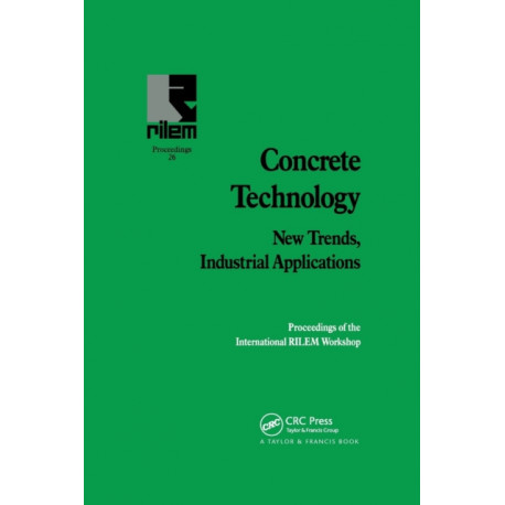 Concrete Technology: New Trends, Industrial Applications: Proceedings of the International RILEM workshop