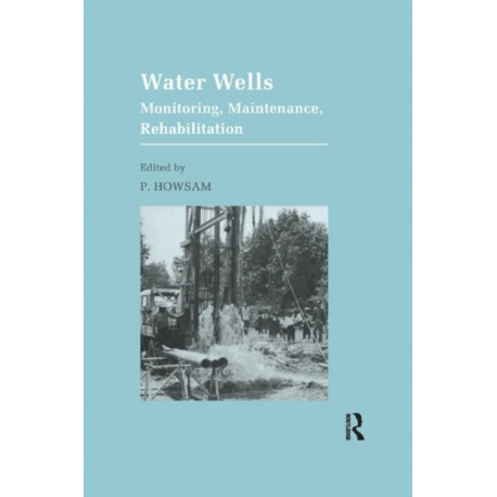 Water Wells - Monitoring, Maintenance, Rehabilitation: Proceedings of the International Groundwater Engineering Conference, Cranfield Institute of Technology, UK
