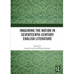 Imagining the Nation in Seventeenth-Century English Literature