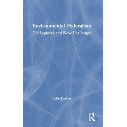 Environmental Federalism: Old Legacies and New Challenges