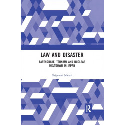 Law and Disaster: Earthquake, Tsunami and Nuclear Meltdown in Japan