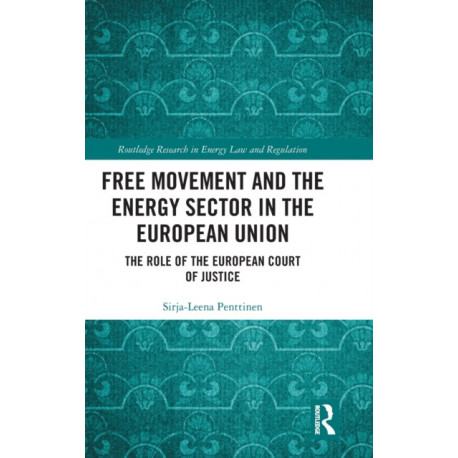 Free Movement and the Energy Sector in the European Union: The Role of the European Court of Justice