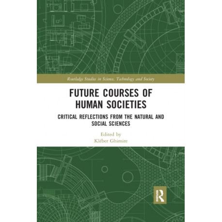 Future Courses of Human Societies: Critical Reflections from the Natural and Social Sciences