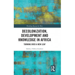 Decolonization, Development and Knowledge in Africa: Turning Over a New Leaf