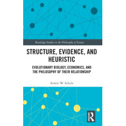 Structure, Evidence, and Heuristic: Evolutionary Biology, Economics, and the Philosophy of Their Relationship