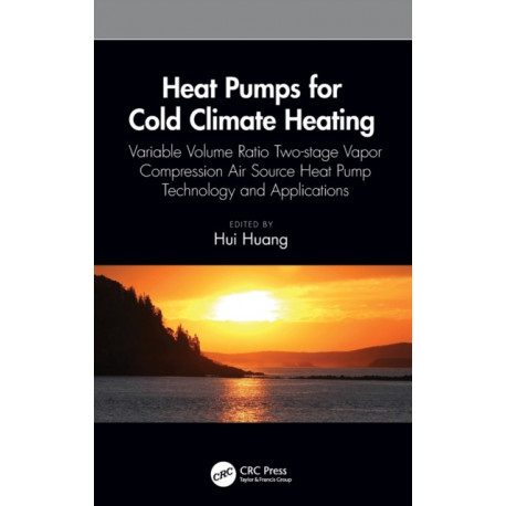 Heat Pumps for Cold Climate Heating: Variable Volume Ratio Two-stage Vapor Compression Air Source Heat Pump Technology and Applications