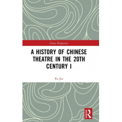 A History of Chinese Theatre in the 20th Century I