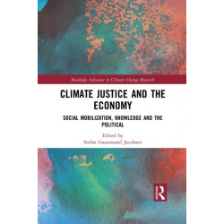 Climate Justice and the Economy: Social mobilization, knowledge and the political