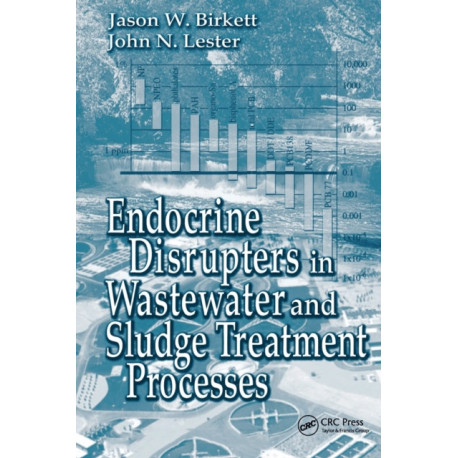 Endocrine Disrupters in Wastewater and Sludge Treatment Processes