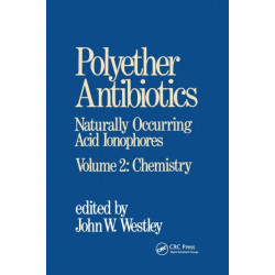 Polyether Antibiotics: Naturally Occurring Acid Ionophores--Volume 2: Chemistry
