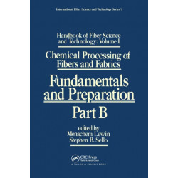 Handbook of Fiber Science and Technology: Volume 1: Chemical Processing of Fibers and Fabrics - Fundamentals and Preparation Part B
