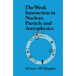 The Weak Interaction in Nuclear, Particle, and Astrophysics