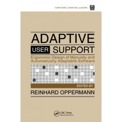 Adaptive User Support: Ergonomic Design of Manually and Automatically Adaptable Software