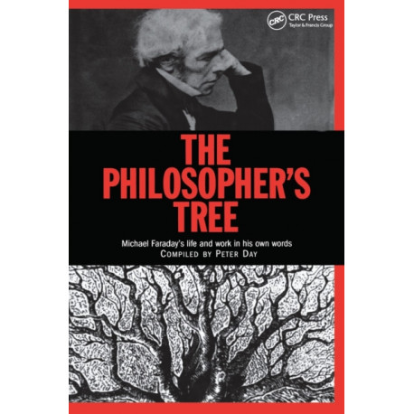 The Philosopher's Tree: A Selection of Michael Faraday's Writings