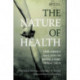 The Nature of Health: How America Lost, and Can Regain, a Basic Human Value