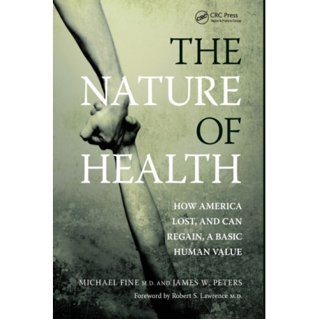 The Nature of Health: How America Lost, and Can Regain, a Basic Human Value