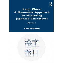 Kanji Clues: A Mnemonic Approach to Mastering Japanese Characters: Volume 1