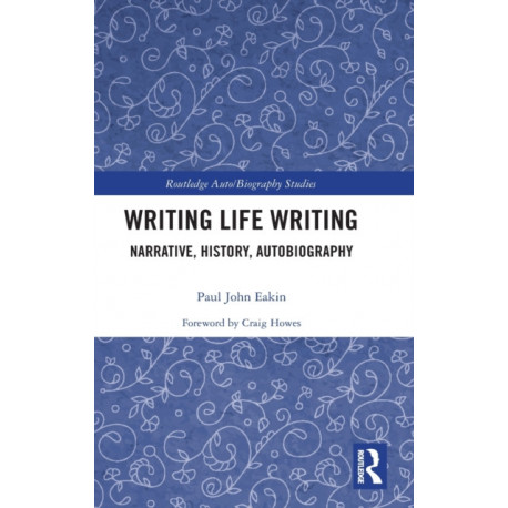 Writing Life Writing: Narrative, History, Autobiography