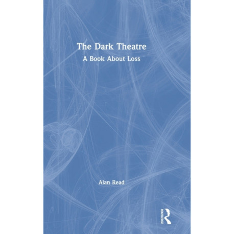 The Dark Theatre: A Book About Loss