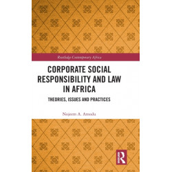Corporate Social Responsibility and Law in Africa: Theories, Issues and Practices