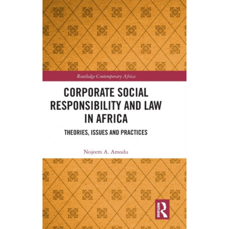Corporate Social Responsibility and Law in Africa: Theories, Issues and Practices