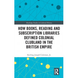 How Books, Reading and Subscription Libraries Defined Colonial Clubland in the British Empire