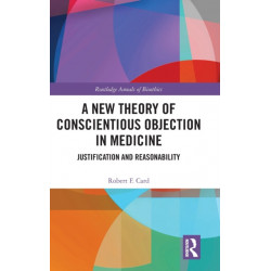 A New Theory of Conscientious Objection in Medicine: Justification and Reasonability