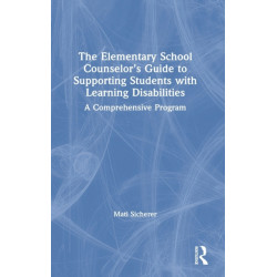 The Elementary School Counselor’s Guide to Supporting Students with Learning Disabilities: A Comprehensive Program