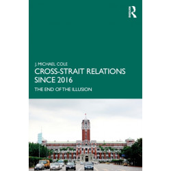 Cross-Strait Relations Since 2016: The End of the Illusion
