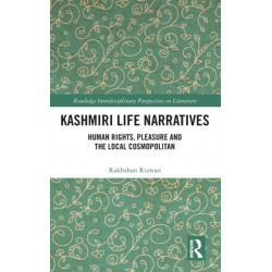 Kashmiri Life Narratives: Human Rights, Pleasure and the Local Cosmopolitan