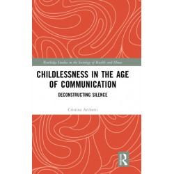 Childlessness in the Age of Communication: Deconstructing Silence