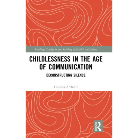 Childlessness in the Age of Communication: Deconstructing Silence