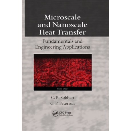 Microscale and Nanoscale Heat Transfer: Fundamentals and Engineering Applications