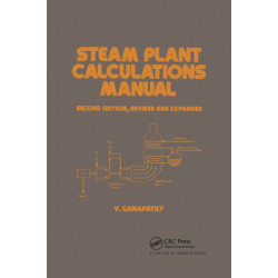 Steam Plant Calculations Manual, Revised and Expanded