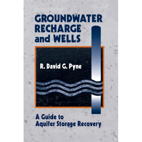Groundwater Recharge and Wells: A Guide to Aquifer Storage Recovery