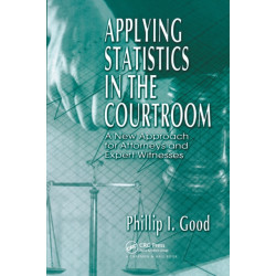 Applying Statistics in the Courtroom: A New Approach for Attorneys and Expert Witnesses
