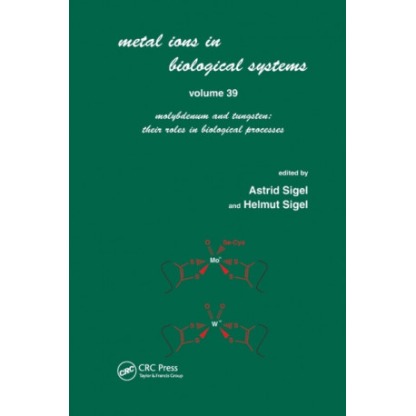 Metals Ions in Biological System: Volume 39: Molybdenum and Tungsten: Their Roles in Biological Processes: