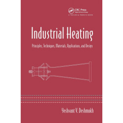 Industrial Heating: Principles, Techniques, Materials, Applications, and Design