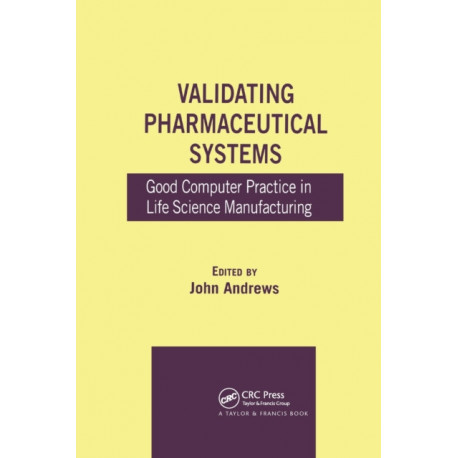 Validating Pharmaceutical Systems: Good Computer Practice in Life Science Manufacturing