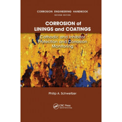 Corrosion of Linings & Coatings: Cathodic and Inhibitor Protection and Corrosion Monitoring