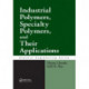 Industrial Polymers, Specialty Polymers, and Their Applications