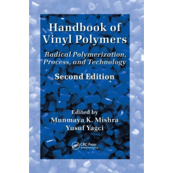 Handbook of Vinyl Polymers: Radical Polymerization, Process, and Technology, Second Edition