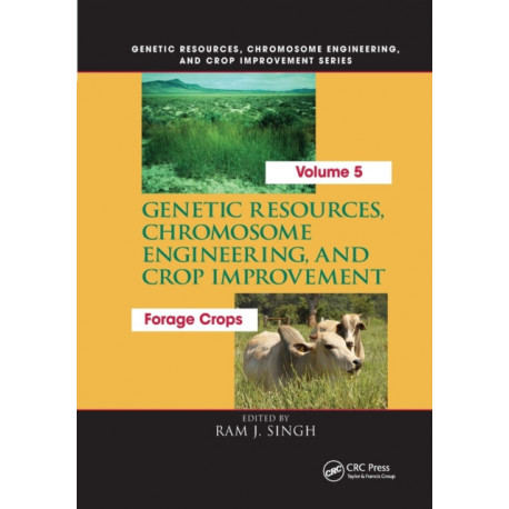 Genetic Resources, Chromosome Engineering, and Crop Improvement:: Forage Crops, Vol 5