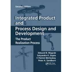 Integrated Product and Process Design and Development: The Product Realization Process, Second Edition
