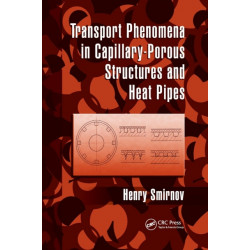 Transport Phenomena in Capillary-Porous Structures and Heat Pipes