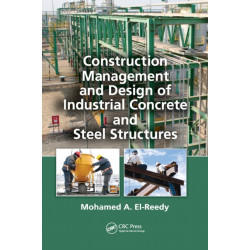 Construction Management and Design of Industrial Concrete and Steel Structures